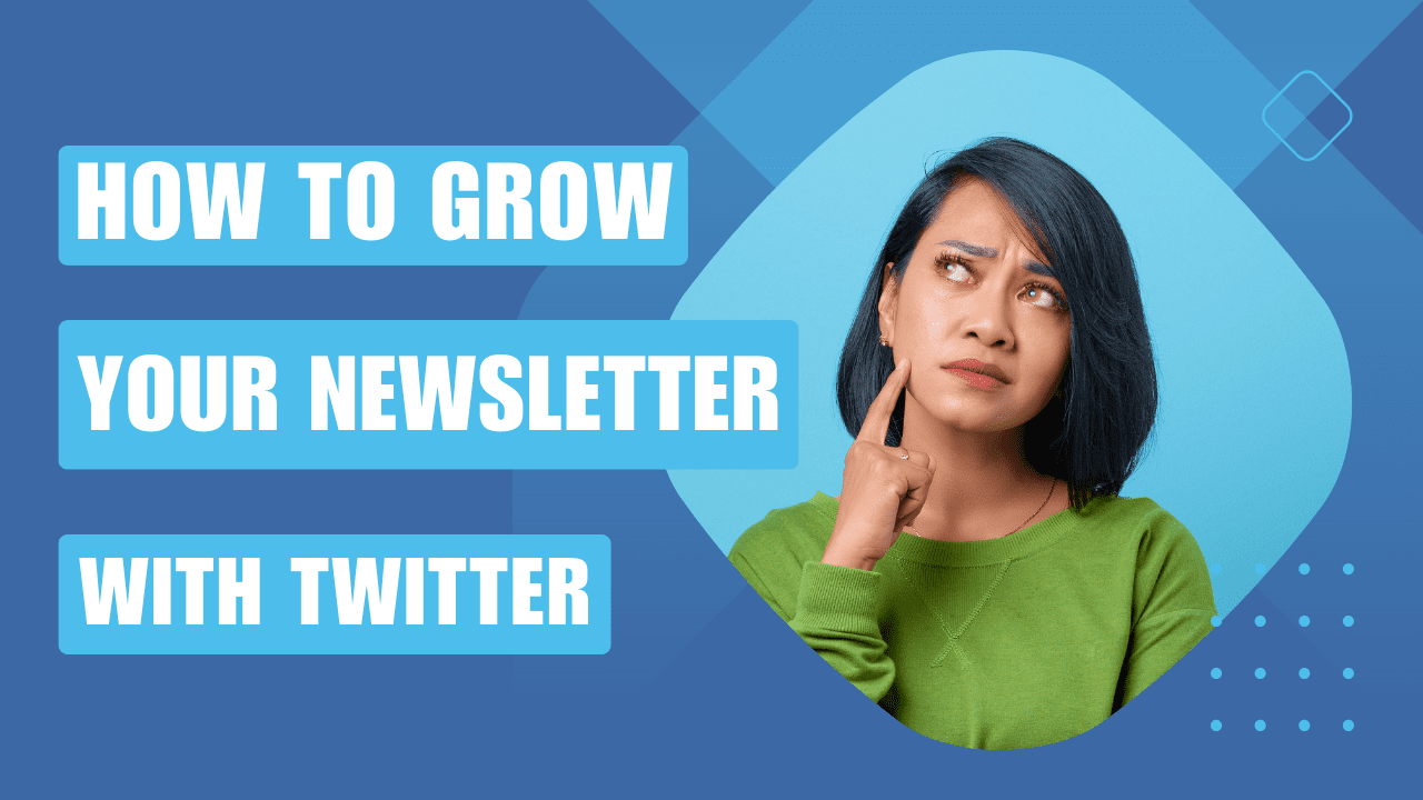 How To Grow Your Newsletter with Twitter
